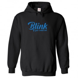 Blink If You Want Me Funny Pun Pickup Line Classic Unisex Kids and Adults Pullover Hoodie